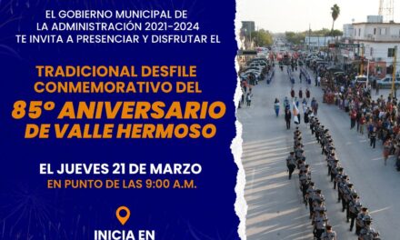 Te invitamos al Tradicional Desfile conmemorativo del 85 Aniversario de Valle Hermoso