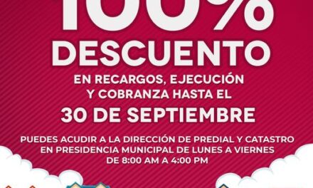 ¡¡¡APROVECHA EL DESCUENTOS DEL 100% EN RECARGOS, EJECUCIÓN Y COBRANZA HASTA EL 30 DE SEPTIEMBRE!!!