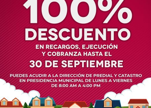 ¡¡¡APROVECHA EL DESCUENTOS DEL 100% EN RECARGOS, EJECUCIÓN Y COBRANZA HASTA EL 30 DE SEPTIEMBRE!!!