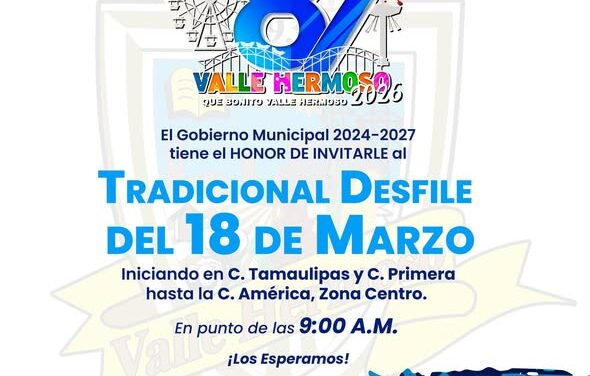 El Gobierno Municipal 2024–2027 invita cordialmente a toda la población a ser parte del Desfile conmemorativo por el 87 Aniversario de Valle Hermoso.